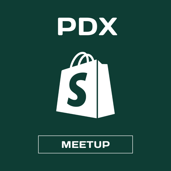 PDX Shopify Meetup